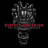 Perfect Organism: The Alien Saga Podcast