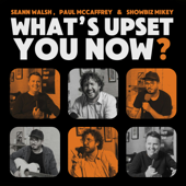 What's Upset You Now?