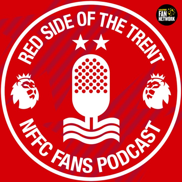 Red Side of the Trent - Nottingham Forest Podcast