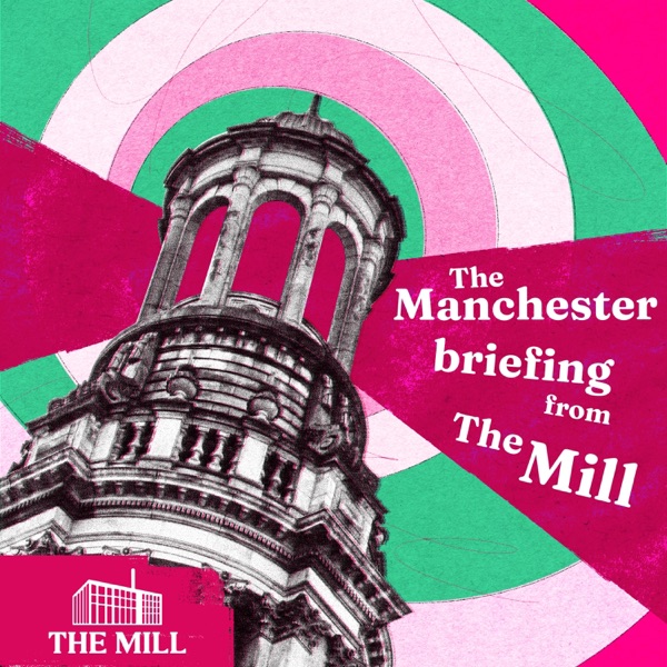 The Manchester Briefing from The Mill