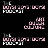 The BOYS! BOYS! BOYS! Podcast