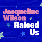 Jacqueline Wilson Raised Us