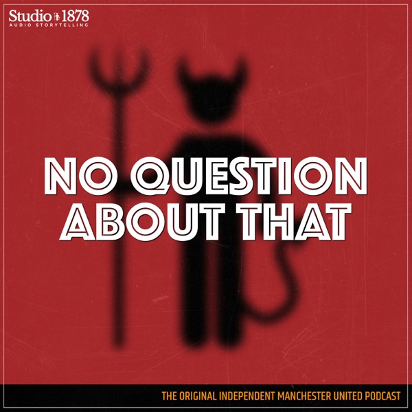No Question About That - a Manchester United podcast